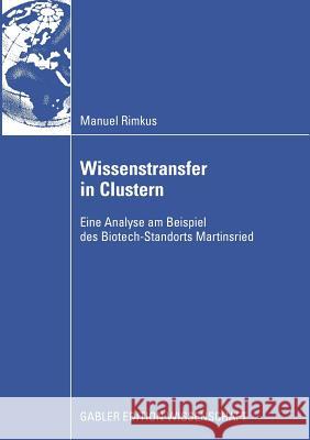 Wissenstransfer in Clustern: Eine Analyse Am Beispiel Des Biotech-Standorts Martinsried Freimuth, Joachim 9783834914279 Gabler Verlag