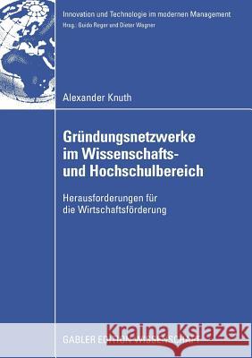 Gründungsnetzwerke Im Wissenschafts- Und Hochschulbereich: Herausforderungen Für Die Wirtschaftsförderung Wagner, Prof Dr Dieter 9783834914347