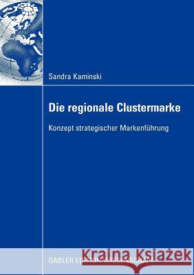 Die Regionale Clustermarke: Konzept Strategischer Markenführung Kaminski, Sandra 9783834915702 Gabler