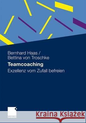 Teamcoaching: Exzellenz Vom Zufall Befreien Haas, Bernhard 9783834916440 Gabler