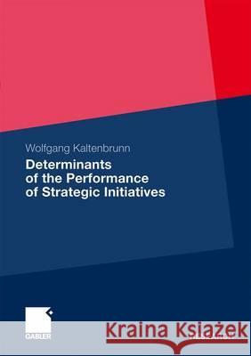 Determinants of the Performance of Strategic Initiatives Kaltenbrunn, Wolfgang   9783834918406 Gabler