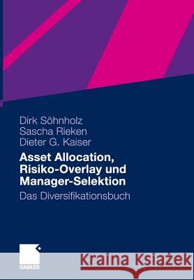 Asset Allocation, Risiko-Overlay Und Manager-Selektion: Das Diversifikationsbuch Söhnholz, Dirk 9783834924087 Gabler