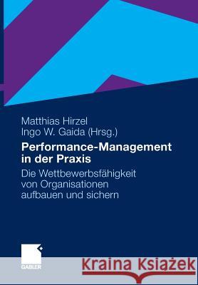 Performance-Management in Der Praxis: Die Wettbewerbsfähigkeit Von Organisationen Aufbauen Und Sichern Hirzel, Matthias 9783834924858 Gabler