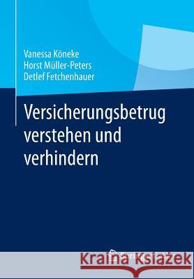 Versicherungsbetrug Verstehen Und Verhindern Detlef Fetchenhauer Horst M Vanessa K 9783834931382 Gabler Verlag