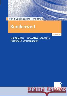 Kundenwert: Grundlagen - Innovative Konzepte - Praktische Umsetzungen Günter, Bernd 9783834943453 Gabler Verlag