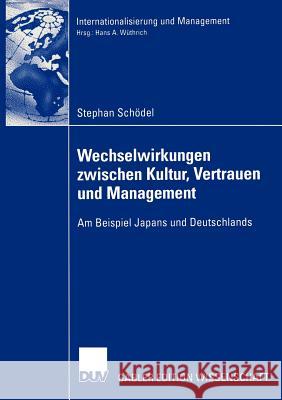 Wechselwirkungen Zwischen Kultur, Vertrauen Und Management: Am Beispiel Japans Und Deutschlands Wüthrich, Prof Dr Hans a. 9783835000100 Deutscher Universitats Verlag