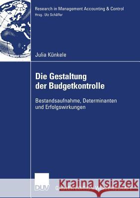Die Gestaltung Der Budgetkontrolle: Bestandsaufnahme, Determinanten Und Erfolgswirkungen Julia K Prof Dr Utz Sc 9783835000872 Deutscher Universitats Verlag
