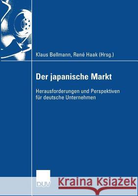 Der Japanische Markt: Herausforderungen Und Perspektiven Für Deutsche Unternehmen Bellmann, Klaus 9783835007352 Deutscher Universitats Verlag