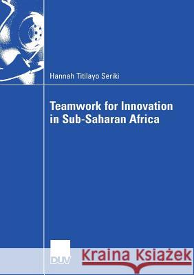 Teamwork for Innovation in Sub-Saharan Africa Hannah Titilayo Seriki Prof Dr Martin H 9783835007666 Deutscher Universitats Verlag