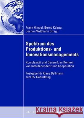 Spektrum Des Produktions- Und Innovationsmanagements: Komplexität Und Dynamik Im Kontext Von Interdependenz Und Kooperation Himpel, Frank 9783835008946 Gabler