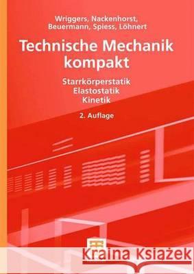 Technische Mechanik Kompakt: Starrkörperstatik - Elastostatik - Kinetik Wriggers, Peter 9783835100879