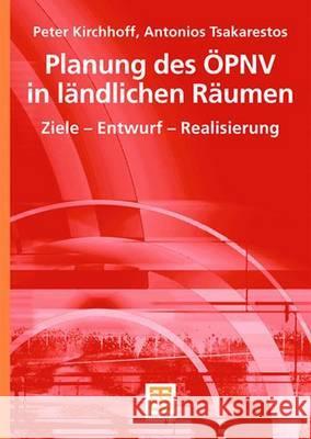 Planung Des Öpnv in Ländlichen Räumen: Ziele - Entwurf - Realisierung Kirchhoff, Peter 9783835102279 Vieweg+Teubner