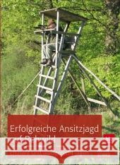 Erfolgreiche Ansitzjagd auf Rehwild : Effizient und waidgerecht jagen Schmid, Anton 9783835410367