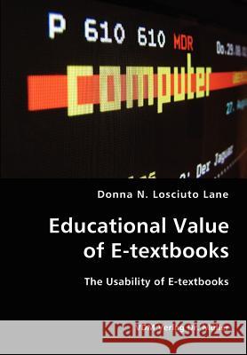 Educational Value of E-textbooks- The Usability of E-textbooks Lane, Donna N. Losciuto 9783836416313 VDM Verlag