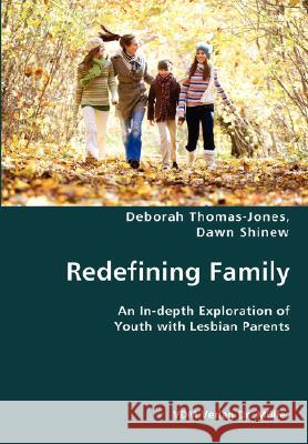 Redefining Family- An In-depth Exploration of Youth with Lesbian Parents Thomas-Jones, Deborah 9783836427142