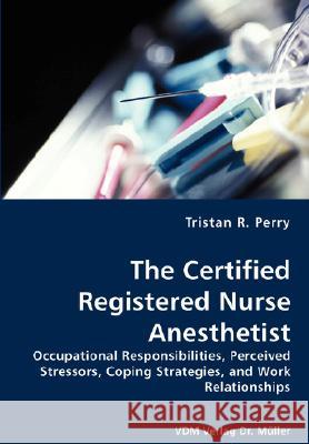 The Certified Registered Nurse Anesthetist Tristan R. Perry 9783836434195 VDM Verlag