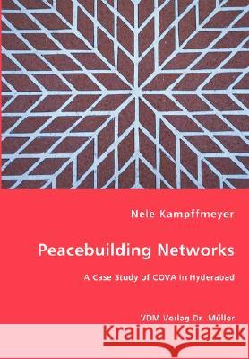 Peacebuilding Networks - A Case Study of COVA in Hyderabad Kampffmeyer, Nele 9783836451055 VDM Verlag