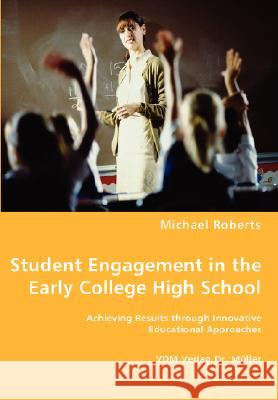 Student Engagement in the Early College High School Michael Roberts 9783836461894