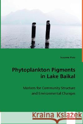 Phytoplankton Pigments in Lake Baikal Susanne Fietz 9783836489331