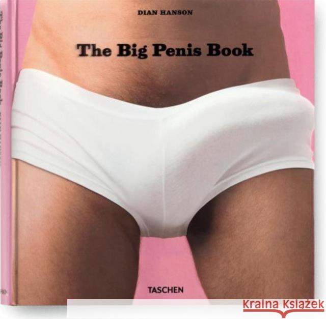 The Big Penis Book Dian Hanson Dian Hanson 9783836502139 Taschen GmbH