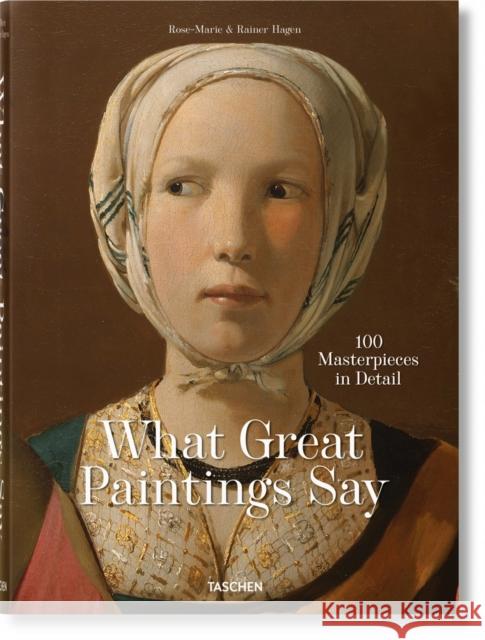 What Great Paintings Say. 100 Masterpieces in Detail Taschen 9783836577496