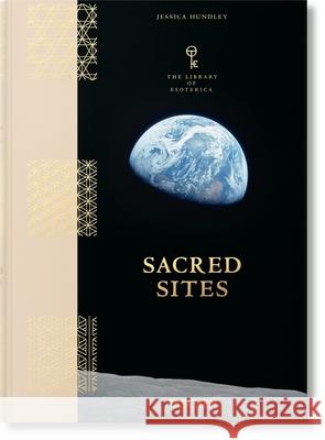 Sacred Sites. The Library of Esoterica Jessica Hundley 9783836590600