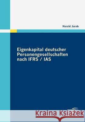 Eigenkapital deutscher Personengesellschaften nach IFRS / IAS Jacob, Harald   9783836683906 Diplomica