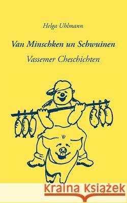Van Minschken un Schwuinen: Vassemer Cheschichten Uhlmann, Helga 9783837013924 Bod