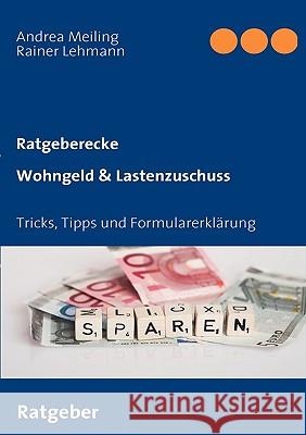 Wohngeld & Lastenzuschuss: Tricks, Tipps und Formularerklärung Andrea Meiling, Rainer Lehmann, Wasbüttel Meiling Verlag 9783837015164