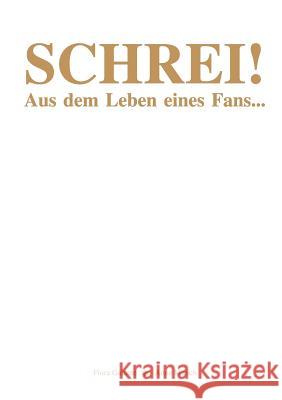 Schrei!: Aus dem Leben eines Fans... Galante, Fiora 9783837047400 Books on Demand