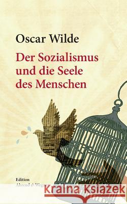 Der Sozialismus und die Seele des Menschen Oscar Wilde J. Rgen M 9783837053487 Books on Demand