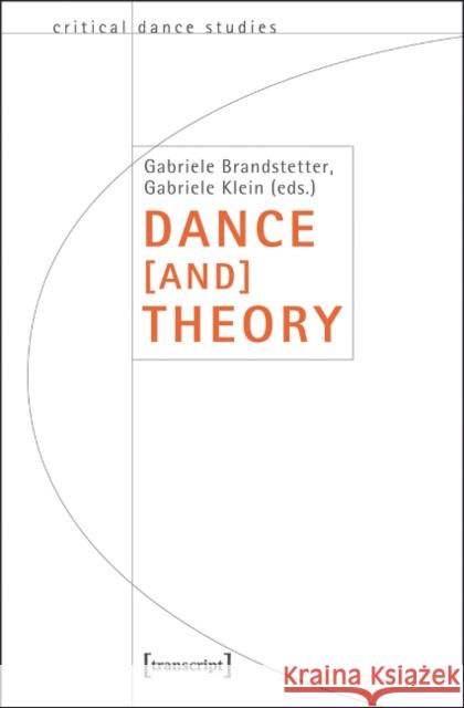 Dance [And] Theory Brandstetter, Gabriele 9783837621518