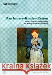 Das Innere-Kinder-Retten : Sanfte Traumaverarbeitung bei Komplextraumatisierung Kahn, Gabriele   9783837920857 Psychosozial-Verlag
