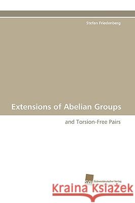 Extensions of Abelian Groups Stefan Friedenberg 9783838117881
