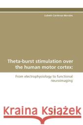 Theta-Burst Stimulation Over the Human Motor Cortex Lizbeth C 9783838123028 Suedwestdeutscher Verlag Fuer Hochschulschrif