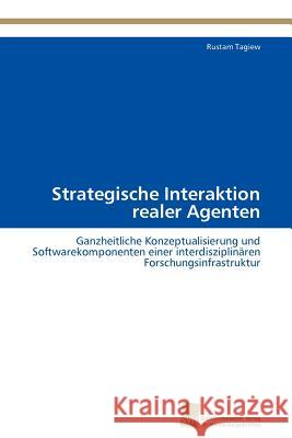Strategische Interaktion realer Agenten Tagiew Rustam 9783838125121 S Dwestdeutscher Verlag F R Hochschulschrifte