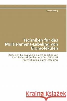Techniken für das Multielement-Labeling von Biomolekülen Wäntig Larissa 9783838125596 S Dwestdeutscher Verlag F R Hochschulschrifte