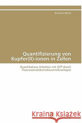 Quantifizierung von Kupfer(II)-ionen in Zellen Hötzer Benjamin 9783838125961 S Dwestdeutscher Verlag F R Hochschulschrifte