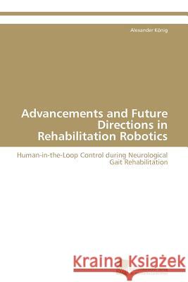 Advancements and Future Directions in Rehabilitation Robotics Alexander K 9783838128665 S Dwestdeutscher Verlag F R Hochschulschrifte