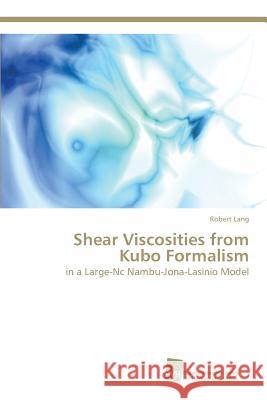 Shear Viscosities from Kubo Formalism Lang, Robert 9783838151304