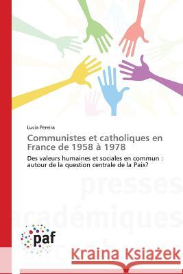 Communistes Et Catholiques En France de 1958 À 1978 Pereira-L 9783838171401