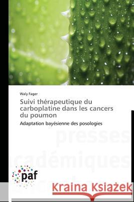 Suivi Thérapeutique Du Carboplatine Dans Les Cancers Du Poumon Fager-W 9783838177250 Presses Academiques Francophones
