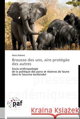 Brousse Des Uns, Aire Protégée Des Autres Kabore-A 9783838178356 Presses Academiques Francophones