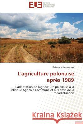 L'Agriculture Polonaise Après 1989 Kacperczyk-K 9783838180663 Editions Universitaires Europeennes