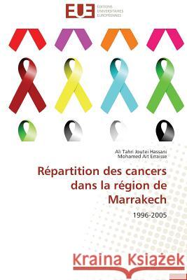 Répartition Des Cancers Dans La Région de Marrakech Collectif 9783838181950 Editions Universitaires Europeennes