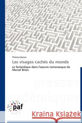 Les Visages Cachés Du Monde Leonce-T 9783838188836 Presses Acad Miques Francophones