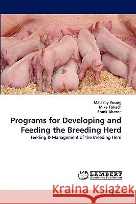 Programs for Developing and Feeding the Breeding Herd Malachy Young, Mike Tokach, Frank Aherne 9783838317304