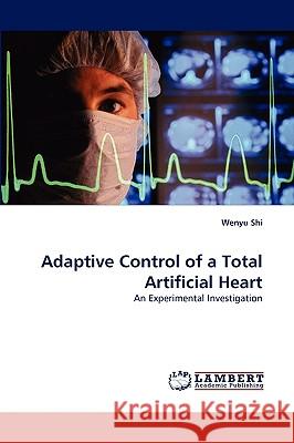 Adaptive Control of a Total Artificial Heart Wenyu Shi 9783838319612