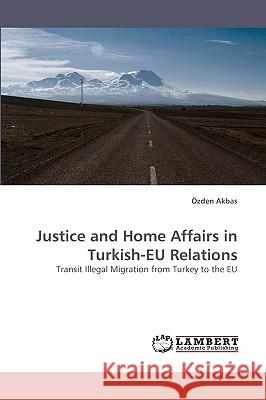 Justice and Home Affairs in Turkish-EU Relations Akbas, Özden 9783838360348