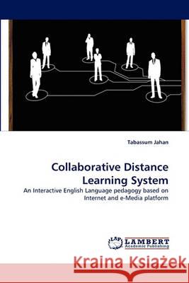 Collaborative Distance Learning System Tabassum Jahan 9783838361840 LAP Lambert Academic Publishing
